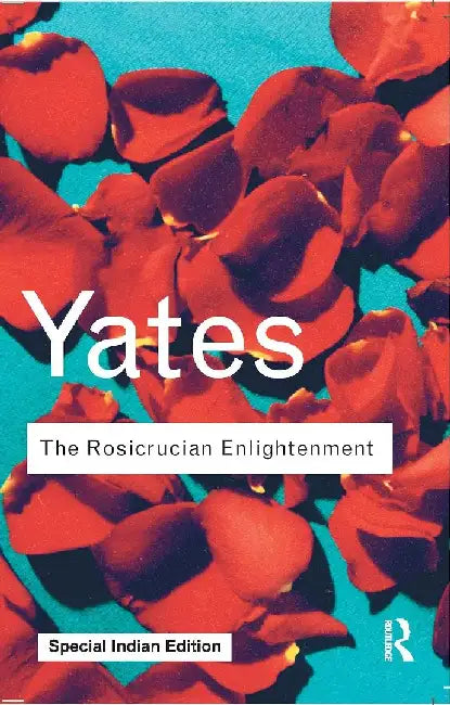 The Rosicrucian Enlightenment by Frances Yates