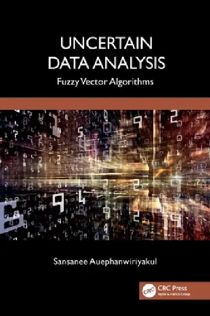 Uncertain Data Analysis: Fuzzy Vector Algorithms by Sansanee Auephanwiriyakul