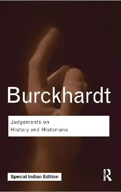 Judgements on History and Historians by Jacob Burckhardt