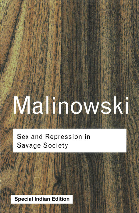 Sex and Repression in Savage Society by Bronislaw Malinowski