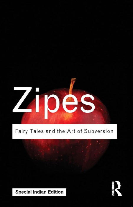Fairy Tales And The Art Of Subversion by Jack Zipes