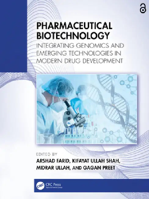Pharmaceutical Biotechnology: Integrating Genomics and Emerging Technologies in Modern Drug Development by Arshad Farid