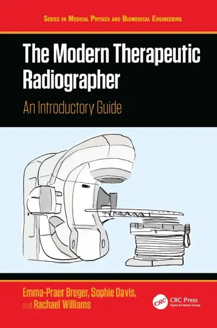 The Modern Therapeutic Radiographer by Emma-Praer Breger