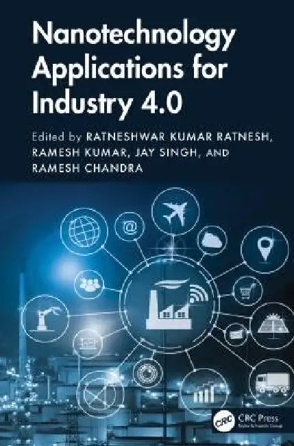 Nanotechnology Applications for Industry 4.0 by Ratneshwar Kumar Ratnesh, Ramesh Kumar, Jay Singh