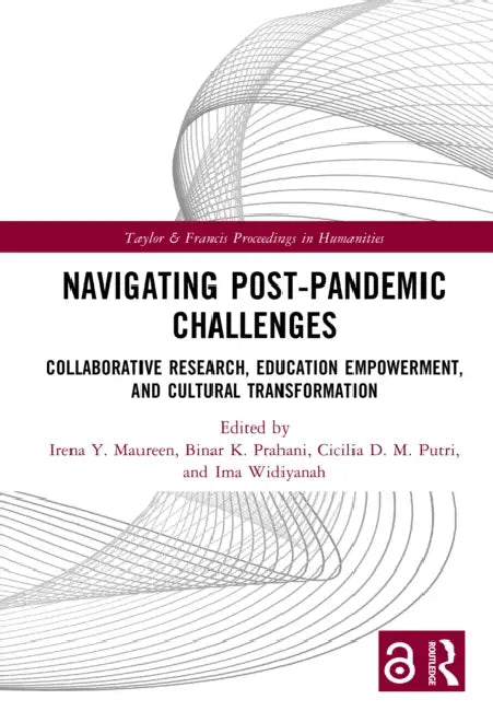 Navigating Post-Pandemic Challenges: Collaborative Research, Education Empowerment, and Cultural Transformation by Irena Y. Maureen, Binar K. Prahani, Cicilia D. M. Putri