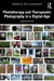 Phototherapy and Therapeutic Photography in a Digital Age by del Loewenthal