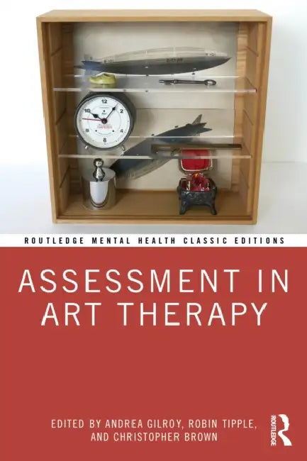 Assessment in Art Therapy by Andrea Gilroy, Robin Tipple, Christopher Brown