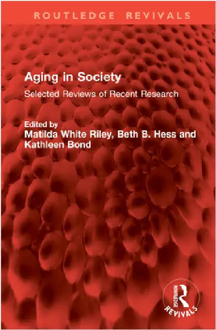 Aging in Society: Selected Reviews of Recent Research by Matilda White Riley