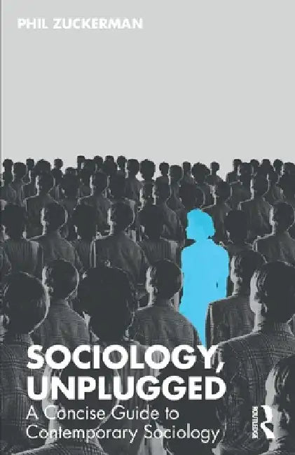 Sociology, Unplugged: A Concise Guide to Contemporary Sociology by Phil Zuckerman
