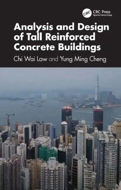 Analysis and Design of Tall Reinforced Concrete Buildings by Chi Wai Law