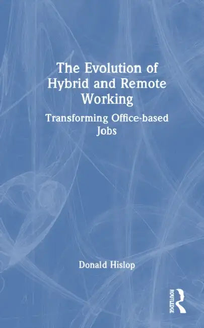 The Evolution of Hybrid and Remote Working by Donald Hislop