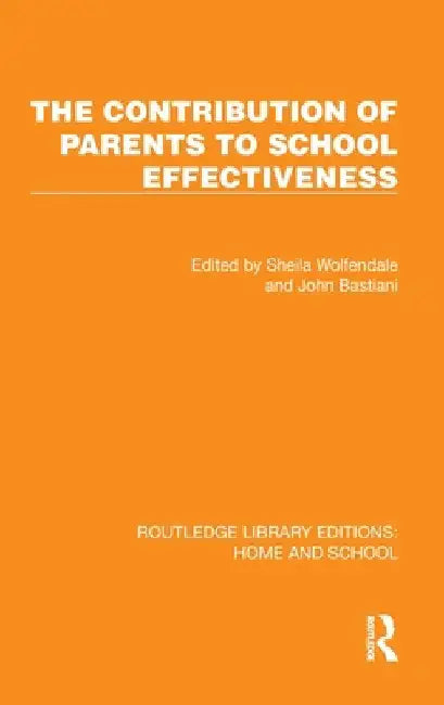 The Contribution of Parents to School Effectiveness by Sheila Wolfendale