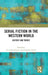 Serial Fiction in the Western World: History and Theory by Giovanni Ragone, Antonio Rafele
