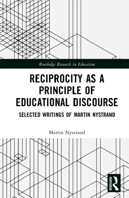 Reciprocity as a Principle of Educational Discourse by Martin Nystrand