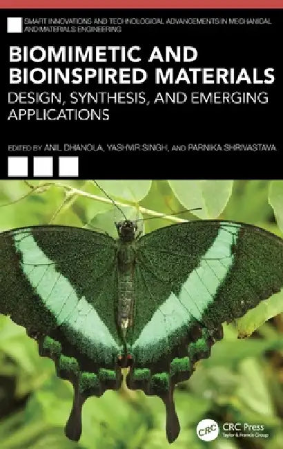 Biomimetic and Bioinspired Materials: Design, Synthesis, and Emerging Applications by Anil Dhanola