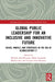 Global Public Leadership for an Inclusive and Innovative Future: Issues, Models, and Strategies in the Era of Globalization 4.1 by Michael Guo-Brennan, Linyuan Guo-Brennan, Maria Guajardo