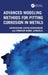 Advanced Modeling Methods for Pitting Corrosion in Metals by Srinivasan Gopalakrishnan, Ramesh Babu Jangala