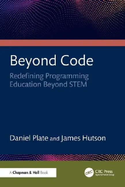 Beyond Code: Redefining Programming Education Beyond STEM by Daniel Plate