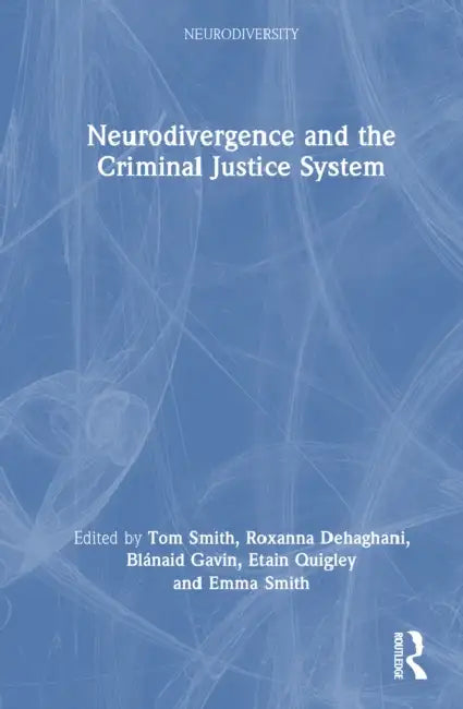 Neurodivergence and the Criminal Justice System by Tom Smith
