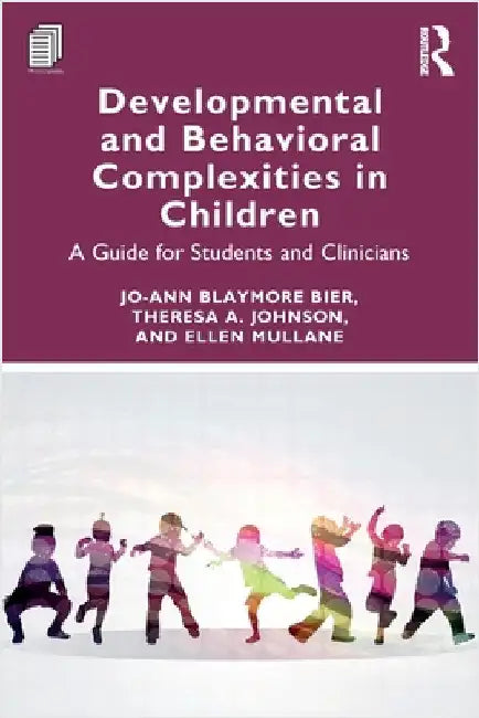 Developmental and Behavioral Complexities in Children: A Guide for Students and Clinicians by Jo-Ann Blaymore Bier