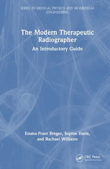 The Modern Therapeutic Radiographer by Emma-Praer Breger