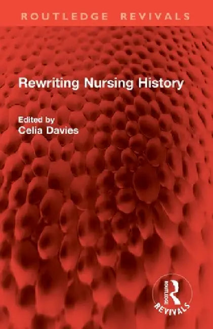 Rewriting Nursing History by Celia Davies