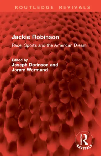 Jackie Robinson: Race, Sports and the American Dream by Joseph Dorinson