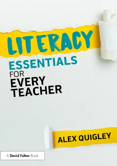 Literacy Essentials for Every Teacher by Alex Quigley