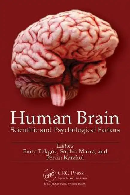 Human Brain: Scientific and Psychological Factors by Emre Tokgoz, Sophia Marra, Percin Karakol