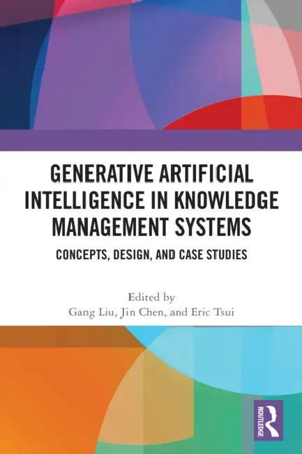 Generative Artificial Intelligence in Knowledge Management Systems by Gang Liu