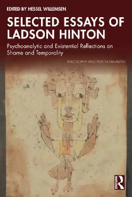 Selected Essays of Ladson Hinton: Psychoanalytic and Existential Reflections on Shame and Temporality by Hessel Willemsen