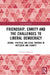 Friendship, Enmity and the Challenges to Liberal Democracy: Agonal, Political and Legal Thinking in Nietzsche and Schmitt by Vincent Seminck
