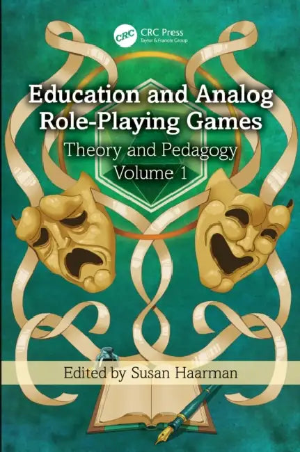 Education and Analog Role-Playing Games: Theory and Pedagogy, Volume 1 by Susan Haarman