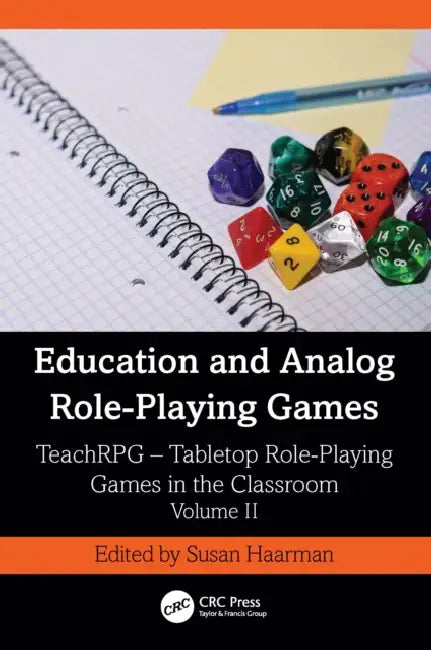 Education and Analog Role-Playing Games: Teachrpg - Tabletop Role-Playing Games in the Classroom, Volume II by Susan Haarman