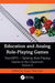 Education and Analog Role-Playing Games: Teachrpg - Tabletop Role-Playing Games in the Classroom, Volume II by Susan Haarman