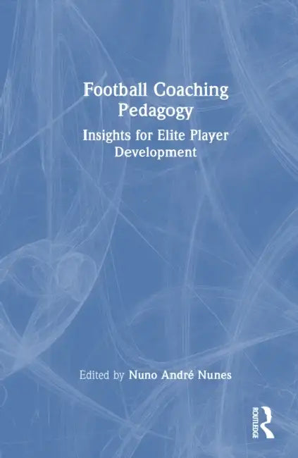 Football Coaching Pedagogy by Nuno André Nunes