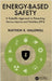 Energy-Based Safety: A Scientific Approach to Preventing Serious Injuries and Fatalities (Sifs) by Matthew R. Hallowell