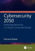 Cybersecurity 2050: Protecting Humanity in a Hyper-Connected World by Soorena Merat
