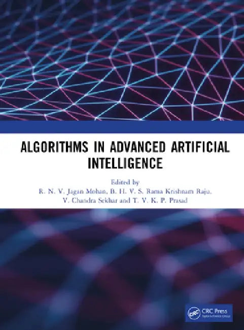 Algorithms in Advanced Artificial Intelligence by R. N. V. Jagan Mohan