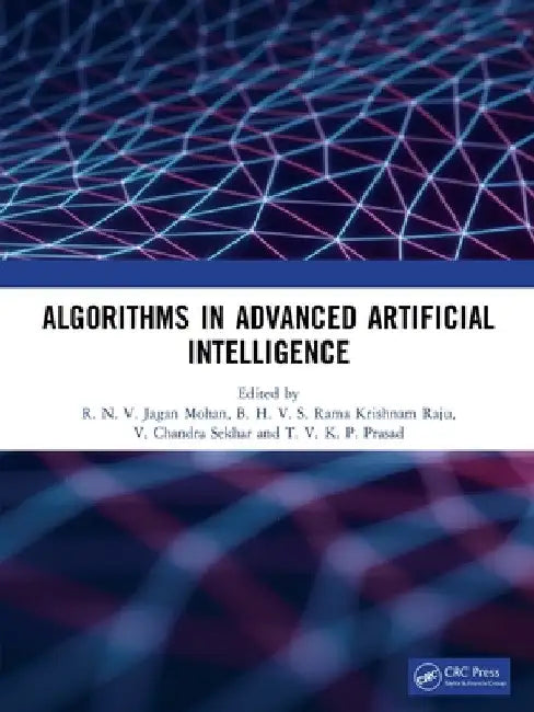 Algorithms in Advanced Artificial Intelligence by R. N. V. Jagan Mohan