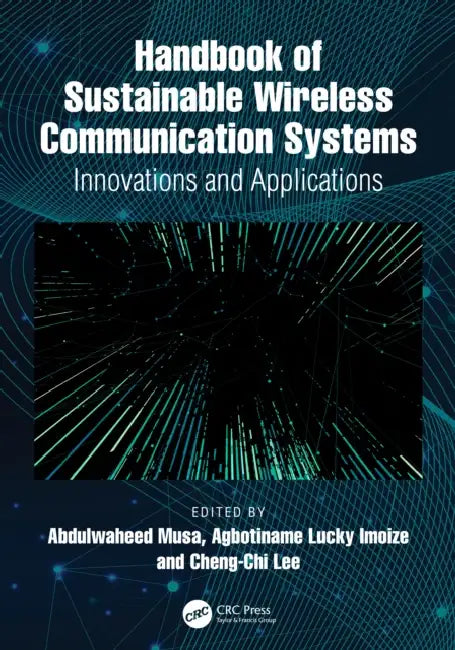 Handbook of Sustainable Wireless Communication Systems: Innovations and Applications by Abdulwaheed Musa