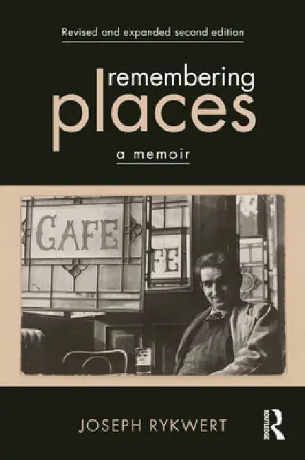 Remembering Places: A Memoir by Joseph Rykwert