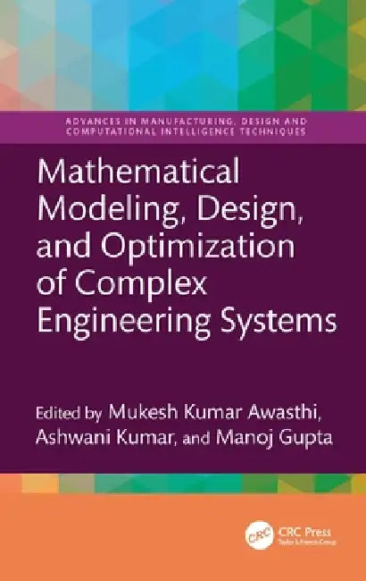 Mathematical Modeling, Design, and Optimization of Complex Engineering Systems by Mukesh Kumar Awasthi