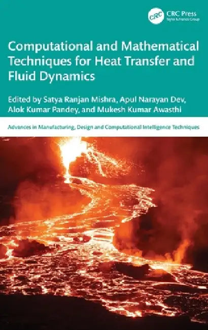 Computational and Mathematical Techniques for Heat Transfer and Fluid Dynamics by Satya Ranjan Mishra