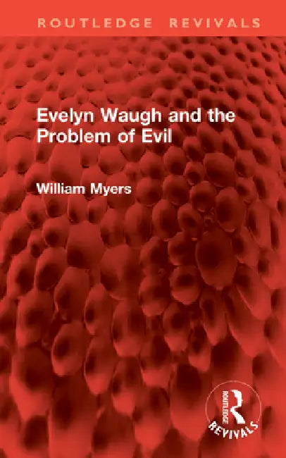 Evelyn Waugh and the Problem of Evil by William Myers