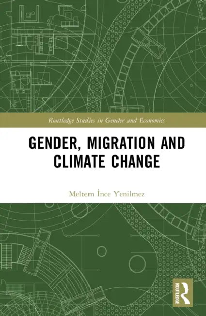 Gender, Migration and Climate Change by Meltem İnce Yenilmez