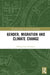 Gender, Migration and Climate Change by Meltem İnce Yenilmez