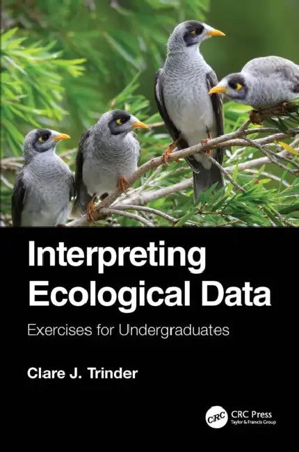 Interpreting Ecological Data: Exercises for Undergraduates by Clare J. Trinder