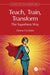 Teach, Train, Transform: The Superhero Way by Denise Cicchella
