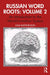 Russian Word Roots: Volume 2: An Introduction to the Word-Formation System by Julia Katsnelson
